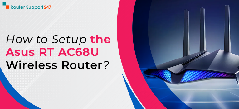 How to Setup the Asus RT AC68U Wireless Router?